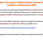 Les liens pour participer à la Session Projets Horizon Europe et diffusion des initiatives Afrique III et MED